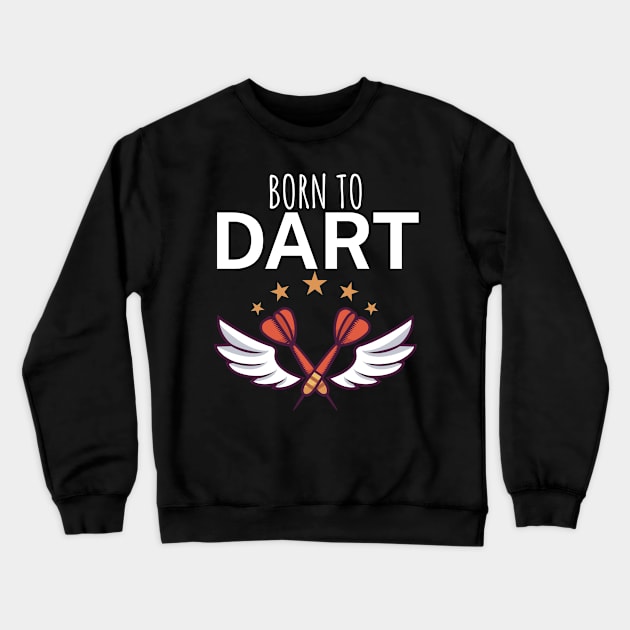 Born to dart Crewneck Sweatshirt by maxcode